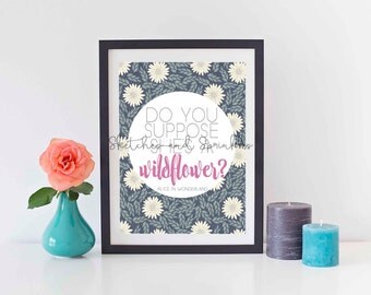 Do You Suppose She's a Wildflower Print - Alice in Wonderland Quote- Digital Download - Floral Typography Print - Disney Wall Art