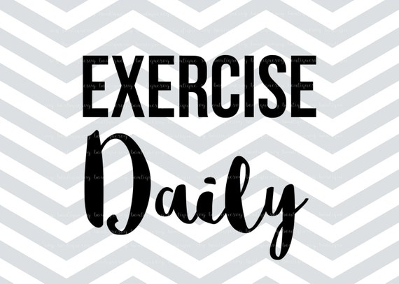 Download Items similar to Exercise Daily SVG Cut File, Exercise ...