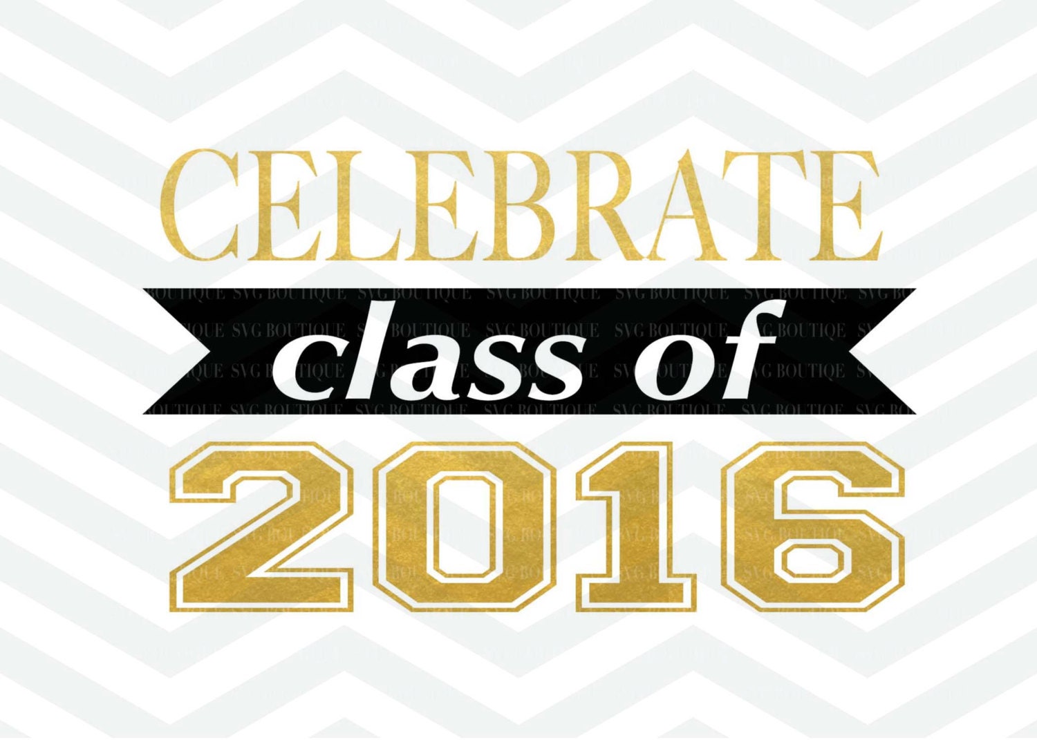 Download Celebrate Class of 2016 SVG File Graduation SVG Banner