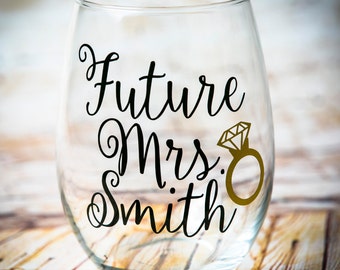Future Mrs, Future Mrs Personalized Wine Glass, Bride to be Wine Glass, Engagement Wine Gift, Stemless Wine Glass, Wedding Wine Glass