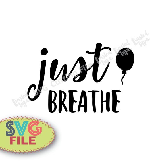 Download Items similar to SVG CUTTING FILE - Just Breathe svg - Diy ...