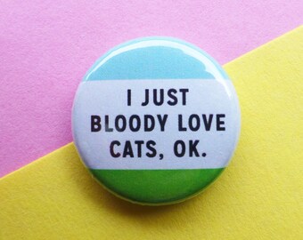 Cat Badge // Cat Pin // Funny Cat Badge // I Love Cats Button Badge // Funny Badge // Cat Lover Badge // Crazy Cat Lady // Girl Gang