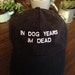 In Dog Years I'm Dead Hat