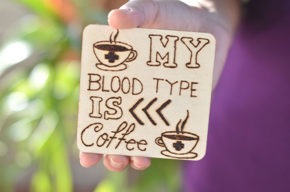 Items similar to My Blood Type is Coffee! Handmade wood burned. Dual use coaster or sign! on Etsy