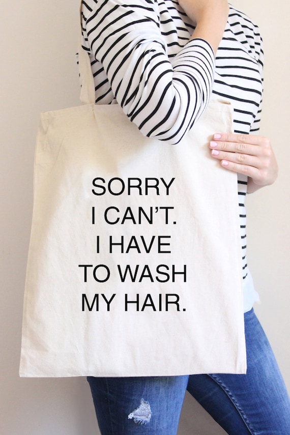 Sorry I Can't I Have To Wash My Hair Tote Bag Slogan