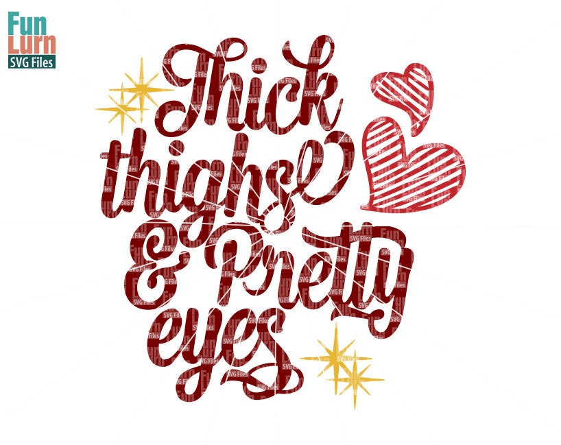 Thick thighs pretty eyes svg Chubby thighsChunky girls