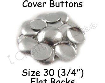 100 Cover Buttons / Fabric Covered Buttons - Size 30 (3/4 inch - 19mm) - Flat Backs - SEE COUPON