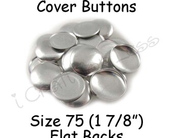 25 Cover Buttons / Fabric Covered Buttons - Size 75 (1 7/8 inch - 48mm) - Flat Backs - SEE COUPON
