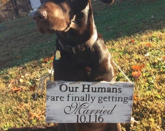 My humans are getting married,Our Humans are getting Married, ring bearer sign for dogs, wedding decor, dog sign