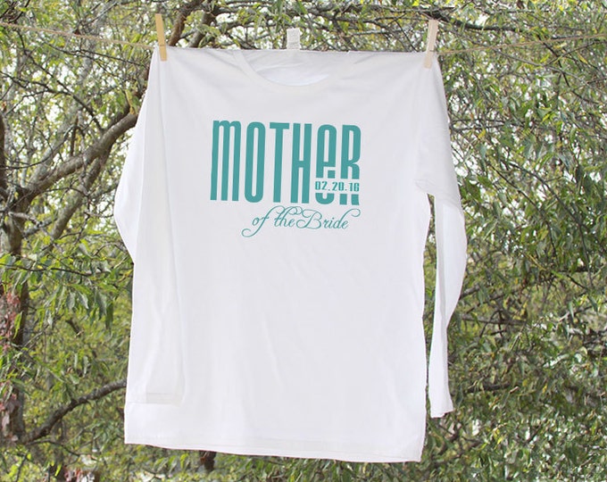Mother of the Bride Shirt Personalized with Date // Wedding Party LONG SLEEVE Shirts