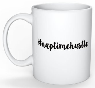 Naptime Hustle Coffee Mug Gift for Mom Funny Mug for Mom Gift,Mother's Day Gift for Wife Stay at Home Mom Modern Woman gift Motivational Mug