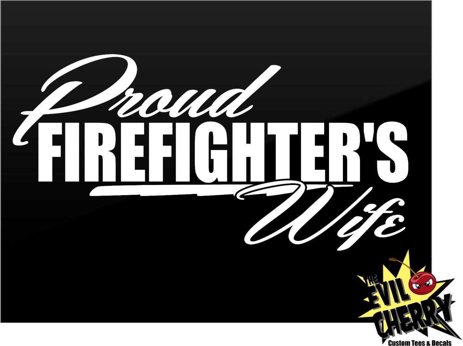 Proud Firefighter S Wife Vinyl Decal Sticker By Theevilcherry