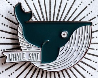Whale, Shit - Adorable Enamel Pin - Cutest Thing To Wear - Punny Pun