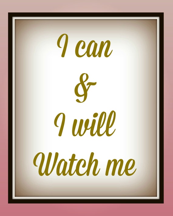 I can & I will watch me print quote believe in yourself