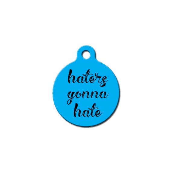 Haters Gonna Hate Pet Tag // Dog Tag // Cat Tag by LuckyDogAccess