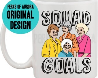 Squad Goals, Golden Girls inspired funny coffee mug