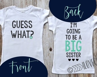 Guess What I'm going to be a Big Sister T-shirt or Bodysuit Photo Prop Front and Back