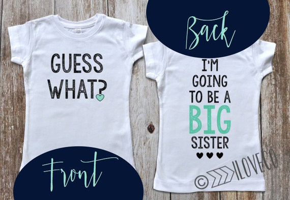 Guess What I'm going to be a Big Sister T-shirt or