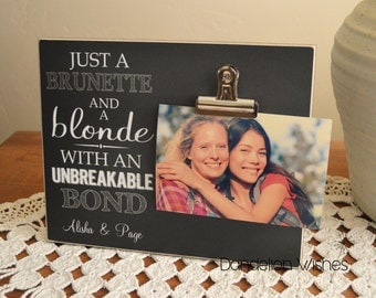 Best Friend Gift, Best Friend Photo Frame, Personalized Picture Frame, Custom Frame {Brunette & Blonde, Unbreakable Bond} Gift For BFF