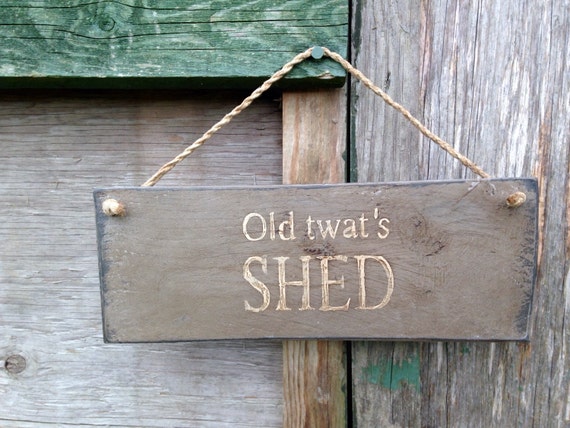 Gift For Men. Rustic Sign. Old Twat's Shed. Humorous Gift.