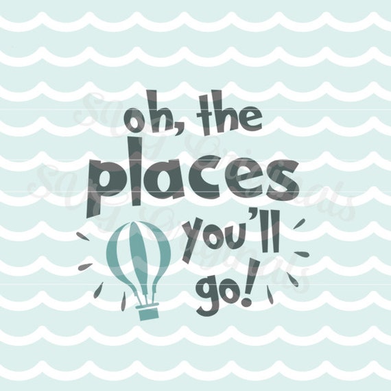 Oh the places you'll go svg vector file. Dr Suess by SVGoriginals