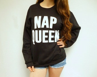 Nap Queen Sweatshirt - Nap Queen Sweater - Nap Sweatshirt - Tumblr Sweatshirt - Funny Sweatshirt - Pullover