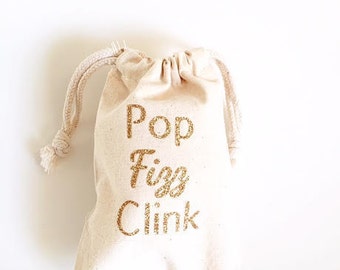 Pop, fizz, clink favor bag- Champagne Party- Bachelorette party favor bag- Great Gatsby wedding favors- Champagne Bag