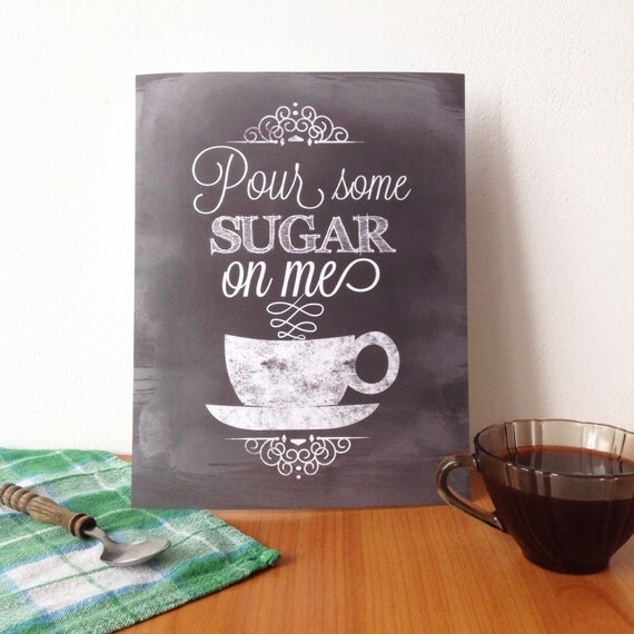 Pour some Sugar on me PRINT 8x10 coffee print chalkboard
