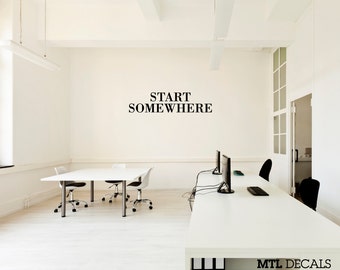 START SOMEWHERE Wall Decal / Motivational Wall Sticker / Office Decor