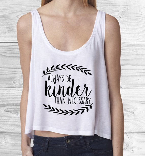 always be kinder than necessary white flowy by KindredFeathers