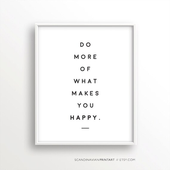 Do more of what makes you happy poster by ScandinavianPrintArt