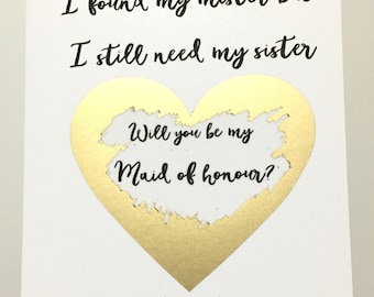 Scratch to reveal - I found my mister but I still need my sister - will you be my Maid of honour?