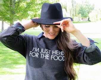 SALE: I'm Just Here For The Food Women's Fleece Sweatshirt // Funny Sweatshirt // Cozy Women's Foodie Sweatshirt