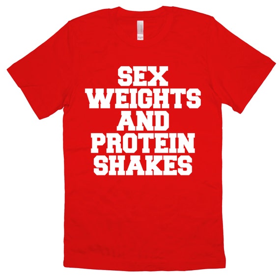 Sex Weights And Protein Shakes T Shirt Unisex Mens By Roddesigns