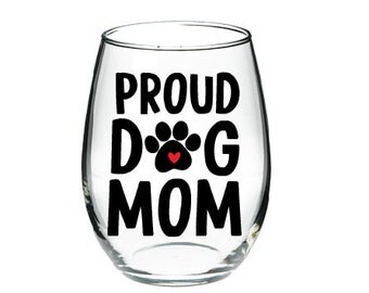 Proud Dog Mom Wine Glass- Dog Mom Wine Glass- Gift for Dog Lover- Mom Gift- Personalized Wine Glass-Pet Lover Gift-PawPrint -Dog