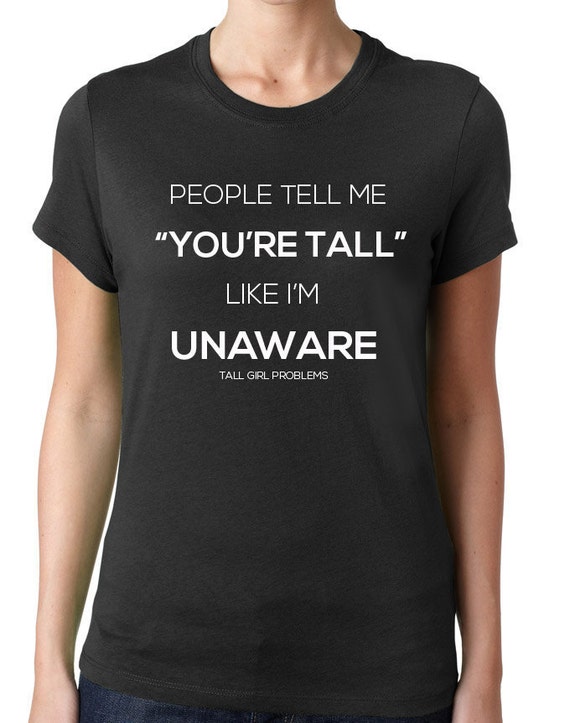 Tall Girl Shirt People Tell Me I'm Tall Funny by threadedtees