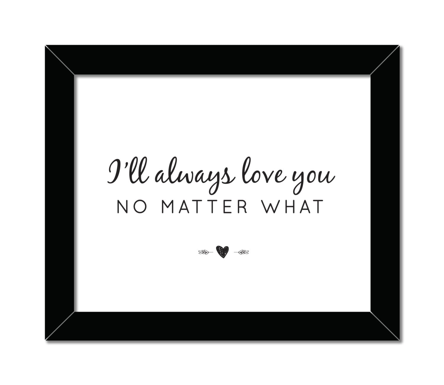 I'll Always Love You No Matter What 8x10 Home by HumblePostcode