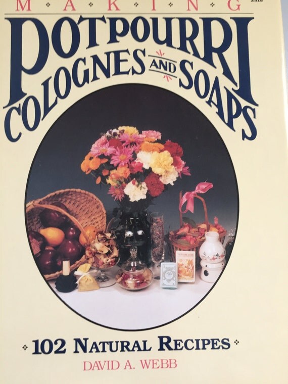 Making Potpourri Colognes And Soaps By David A Webb 102