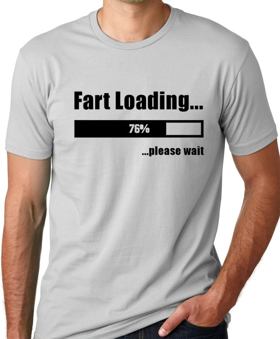Fart Loading Funny T-shirt Humor Tee screen printed ring spun