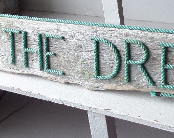 LIVIN' THE DREAM Sign Nautical Driftwood Choose Rope Letters Colors and Wood Perfect Gift