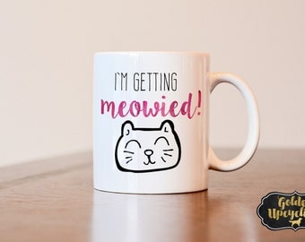 I'm Getting Meowied Mug, Engagement Mug, I'm getting married mug, cat mom mug, engagement gift, mug for engagement, cat lover, watercolor