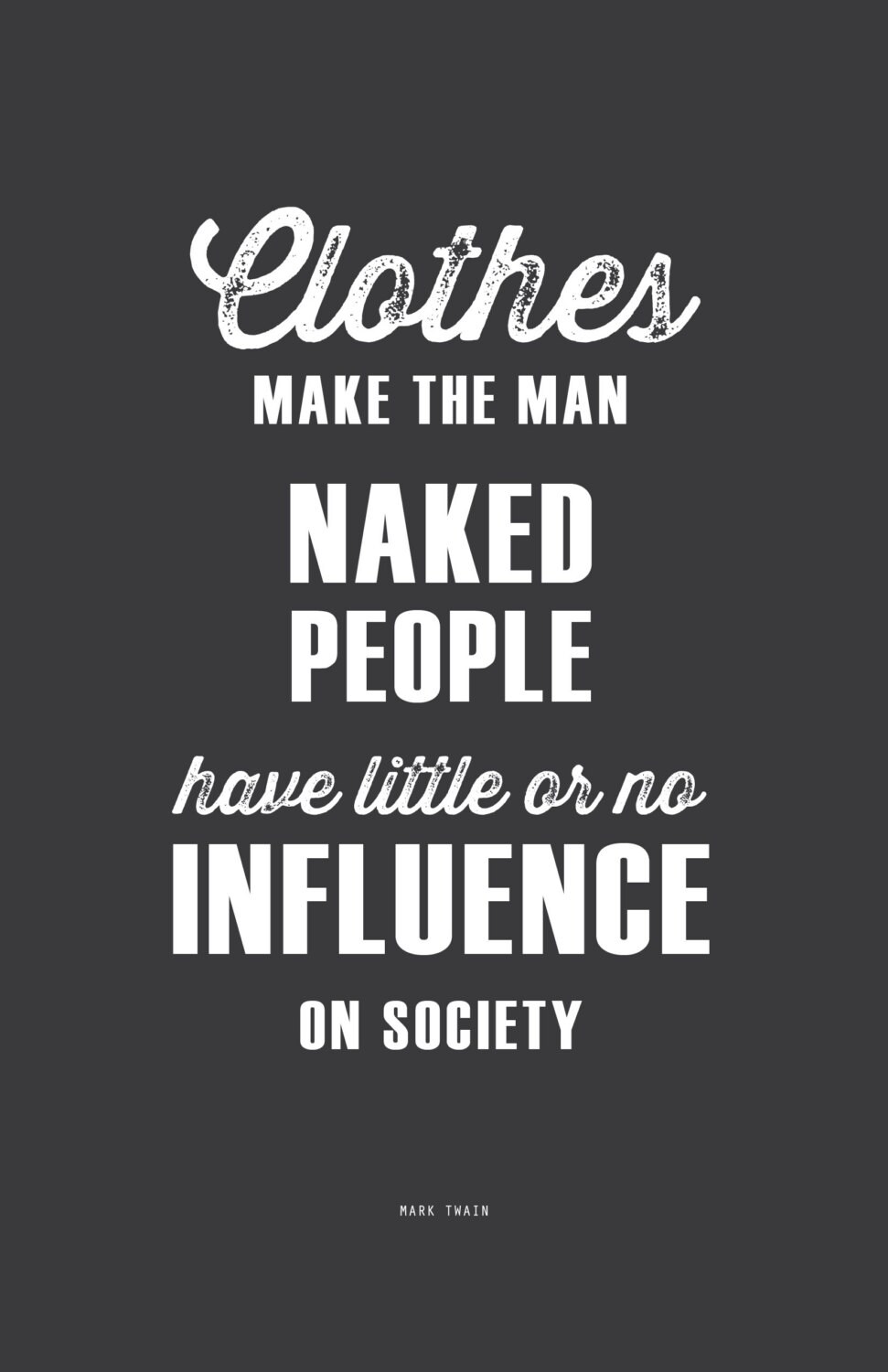Mark Twain Clothes Make the Man... Mark Twain Quote