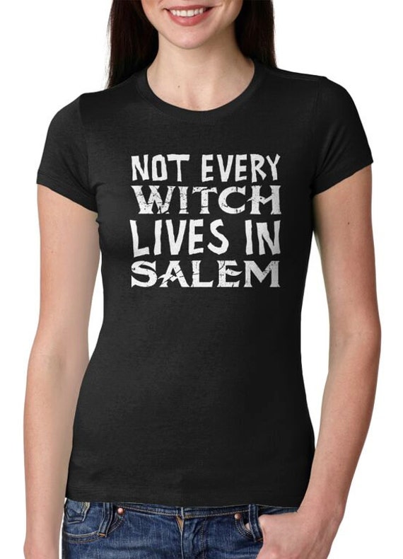 Womens Not Every Witch Lives In Salem T-Shirt by CrazyDogTshirts