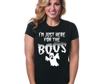 I'm Just Here For The Boos T-Shirt Funny Halloween Booze Drinks Adult Party Humor Costume Tee Shirt Tshirt Men and Womens Sizes S-3Xl