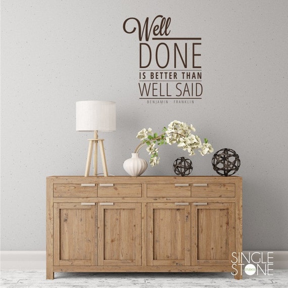 Download Well Done is Better Than Well Said Wall Decal Quote Benjamin