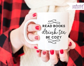 Drink Tea Read Books Be Cozy Mug- Book Lover Mug, Book Lover Gift, Bookworm Mug, Tea Lover Mug, Tea Lover Gift, Teacher Mug, Teacher Gift