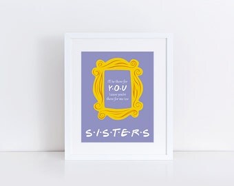 Friends TV Show, Big Little Sorority, Big and Little, I'll Be There For You, Sister Gift, Gifts for Sister, 8x10 Instant Download Printable