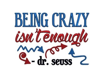 Dr Seuss. Being Crazy isn't Enough. Instant Download Machine Embroidery Design. 4x4 5x7 6x10