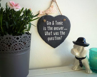 Gin and tonic is the answer gin sign slate heart gin gift funny sign friend birthday gift secret santa coworker gift gin quote g&t lover
