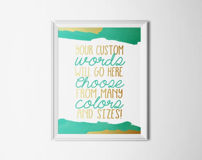 CUSTOM WATERCOLOR QUOTE Art - Many Sizes and Colors - Print or Printable - Free Shipping!